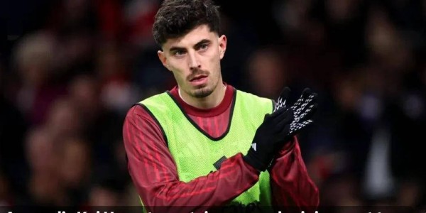 阿森纳噩耗：状态火热的哈弗茨又倒了，争冠关键战缺阵